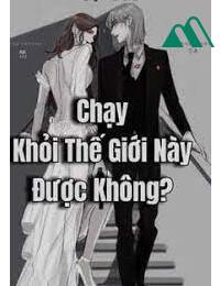 Chạy Khỏi Thế Giới Này Được Không