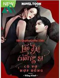 Độc Quyền Chiếm Hữu Lão Đại Cuồng Si Cô Vợ Hợp Đồng