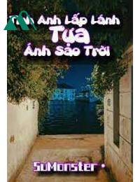 Tình Anh Lấp Lánh Tựa Ánh Sao Trời FULL